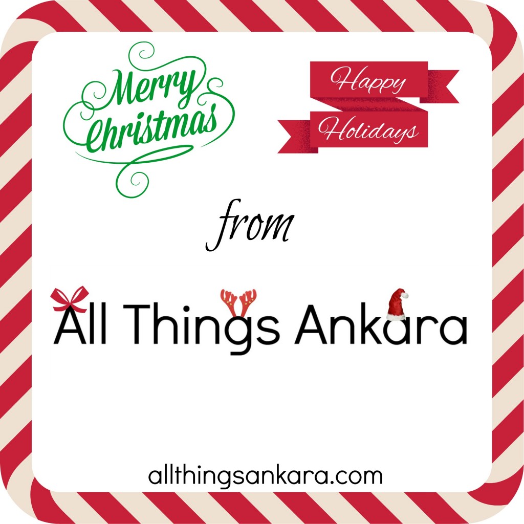 Merry Christmas & Happy Holidays from All Things Ankara!