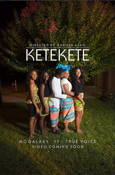 %22Ketekete%22 by MC Galaxy ft. True Voice 1